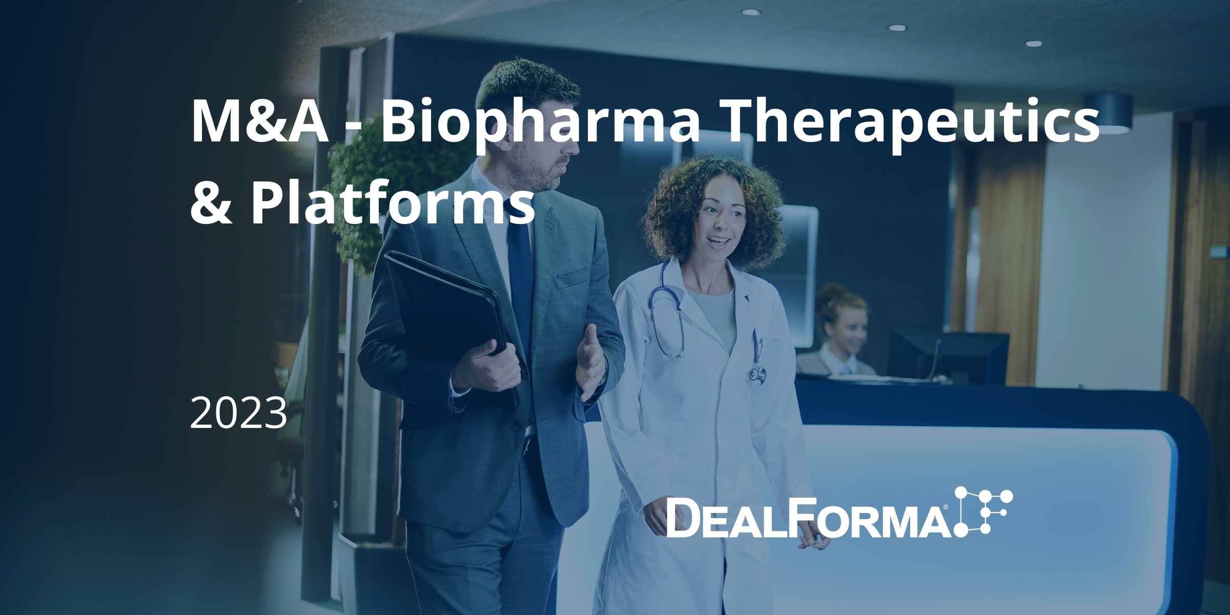 M&A - Biopharma Therapeutics & Platforms – 2023