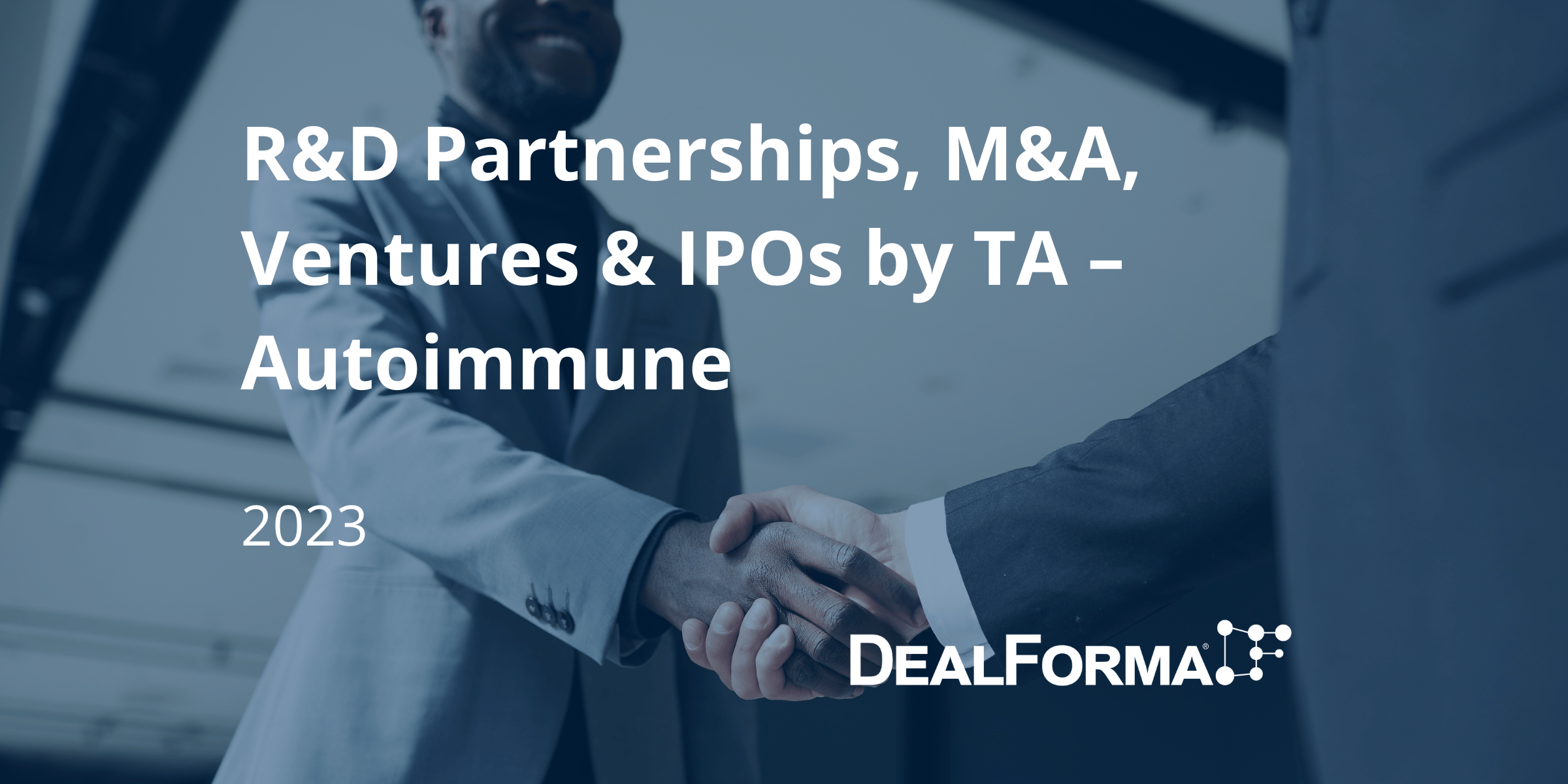 R&D Partnerships, M&A, Ventures & IPOs by TA – Autoimmune - 2023