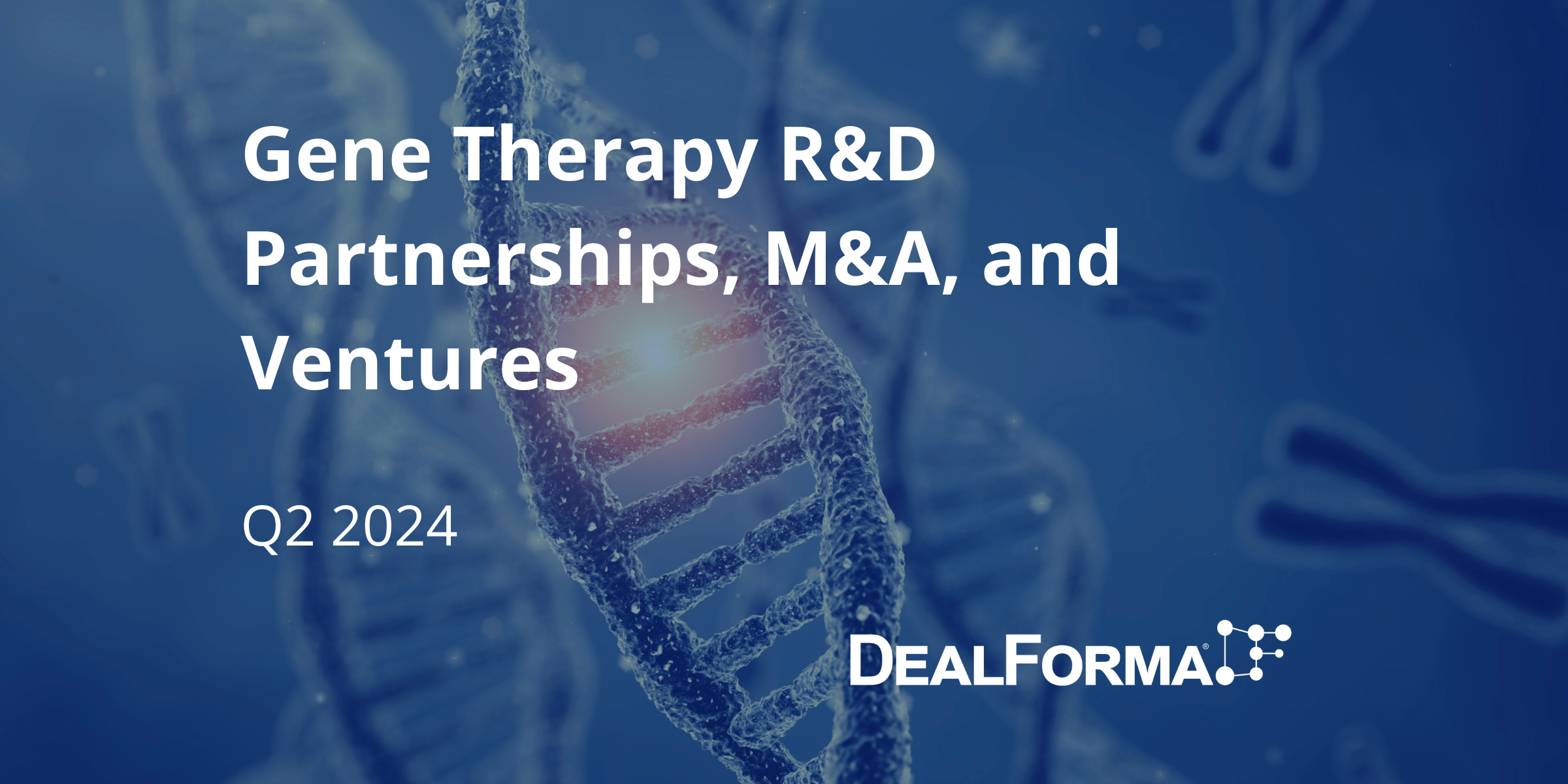 Gene Therapy R&D Partnerships, M&A, and Ventures