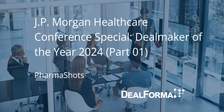 J.P. Morgan Healthcare Conference Special: Dealmaker of the Year 2024 (Part 01)