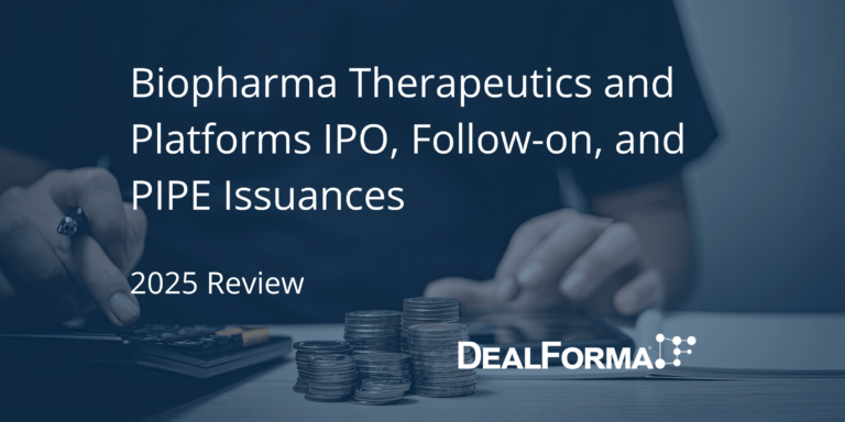 Biopharma Therapeutics and Platforms IPO, Follow-on, and PIPE Issuances – 2025 Review