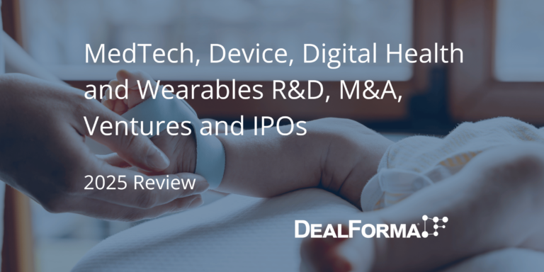 MedTech, Device, Digital Health and Wearables R&D, M&A, Ventures and IPOs