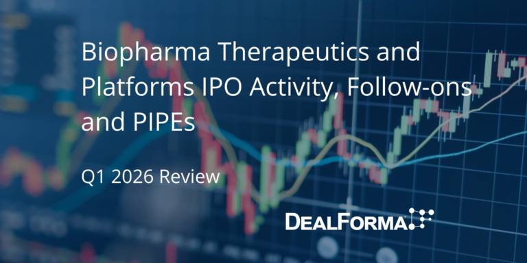 Biopharma Therapeutics and Platforms IPO Activity, Follow-ons and PIPEs - Q1 2026 Review