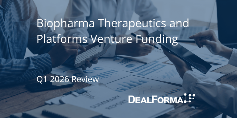 Biopharma Therapeutics and Platforms Venture Funding - Q1 2026 Review
