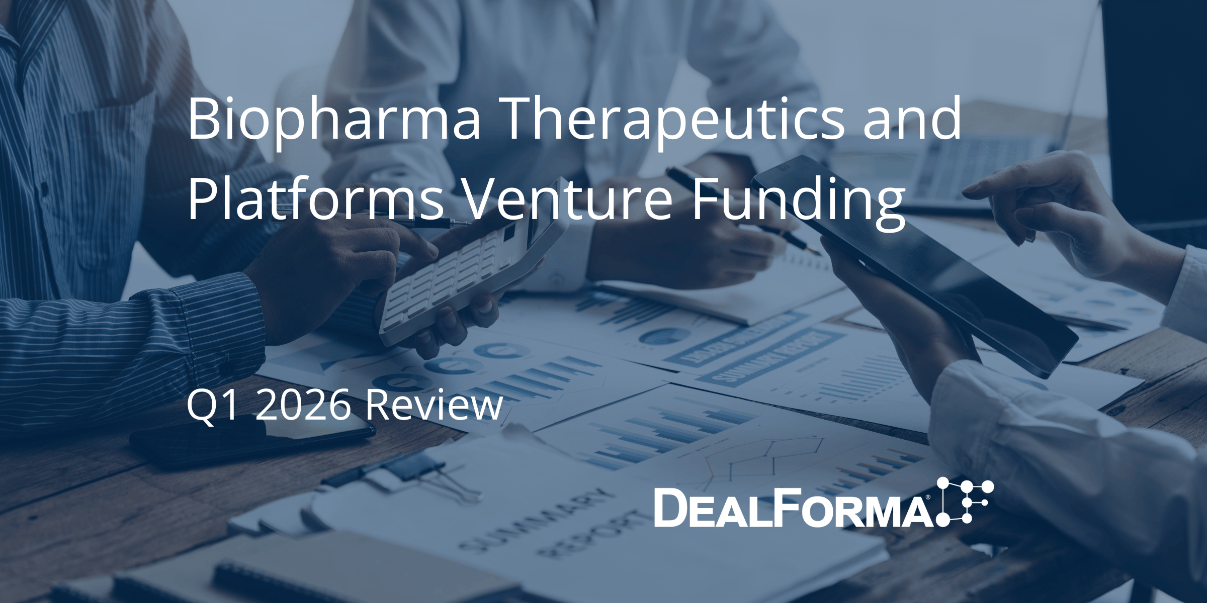 Biopharma Therapeutics and Platforms Venture Funding - Q1 2026 Review ...