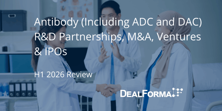 Antibody (Including ADC and DAC) R&D Partnerships, M&A, Ventures & IPOs - H1 2026
