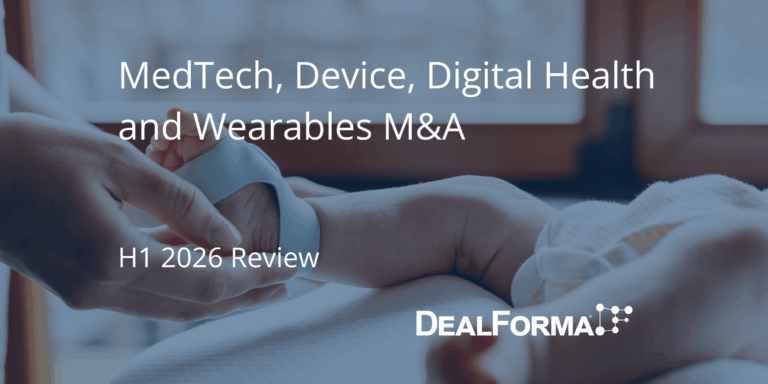 MedTech, Device, Digital Health and Wearables M&A - H1 2026 Review