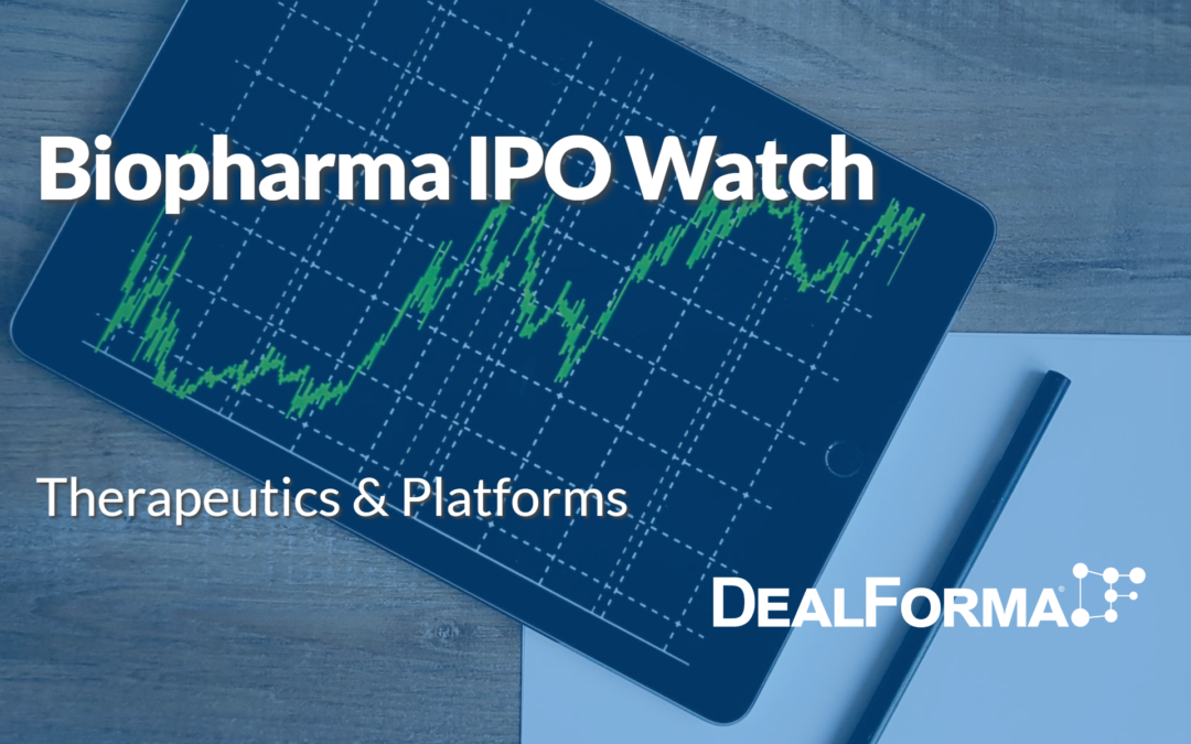 Biopharma IPO Watch: Therapeutics & Platforms
