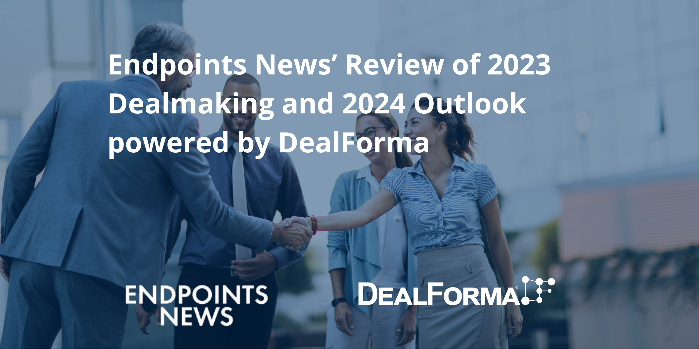 Endpoints News’ Review of 2023 Dealmaking and 2024 Outlook powered by DealForma