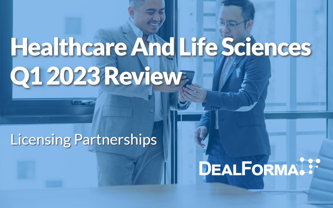 Healthcare and Life Sciences Q1 2023 Review: Licensing Partnerships