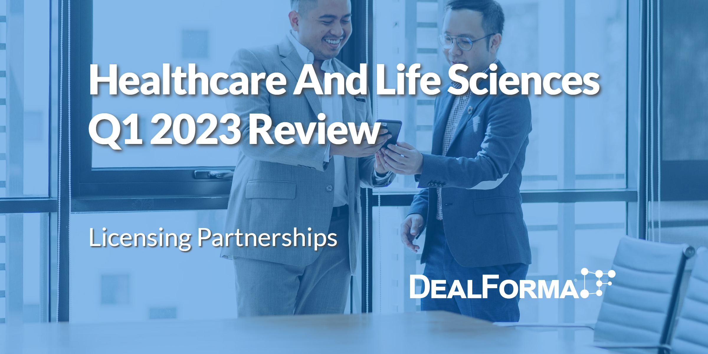 Healthcare and life sciences q1 2023 review. licensing and partnerships