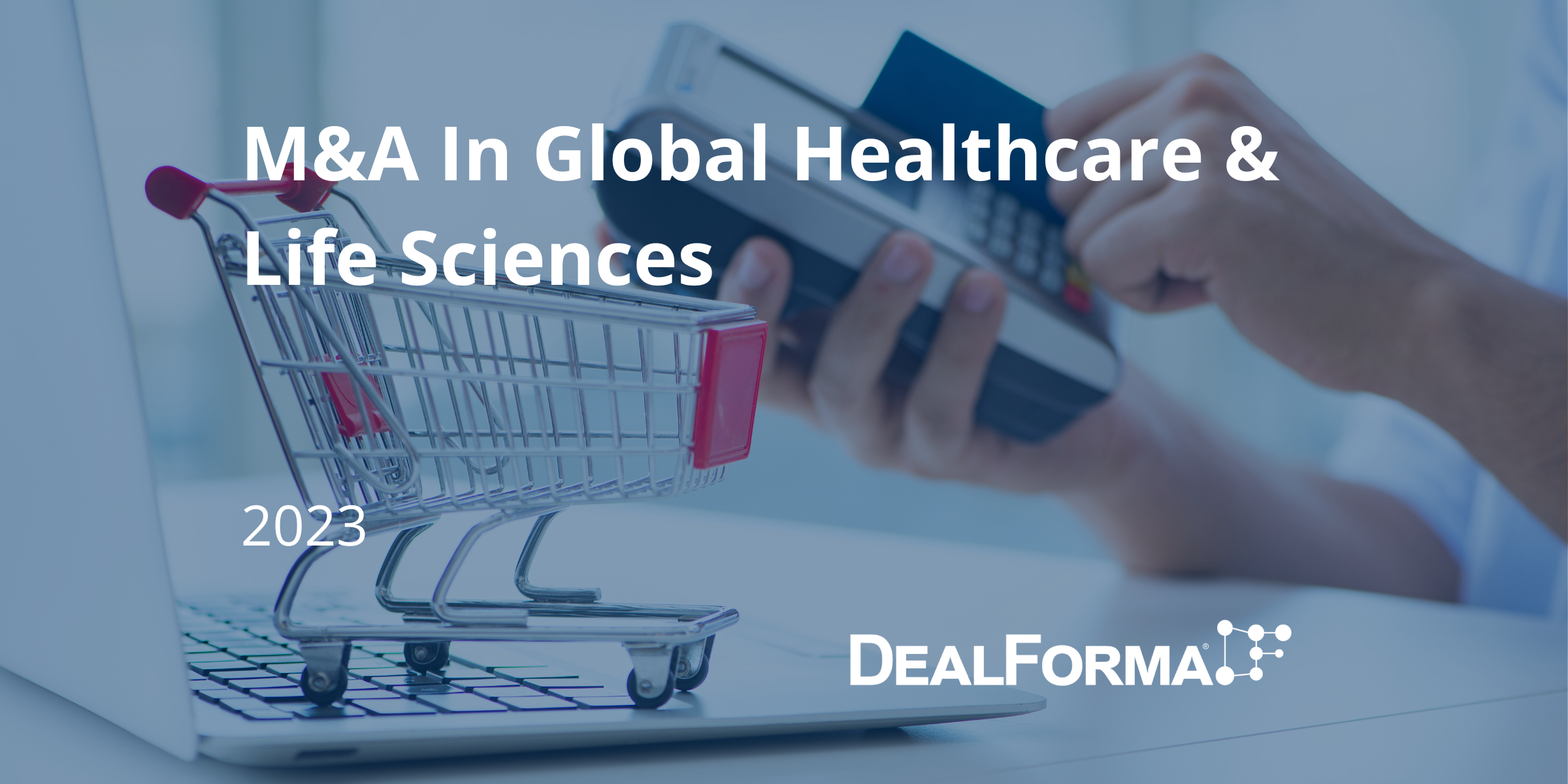 M&A In Global Healthcare & Life Sciences – 2023