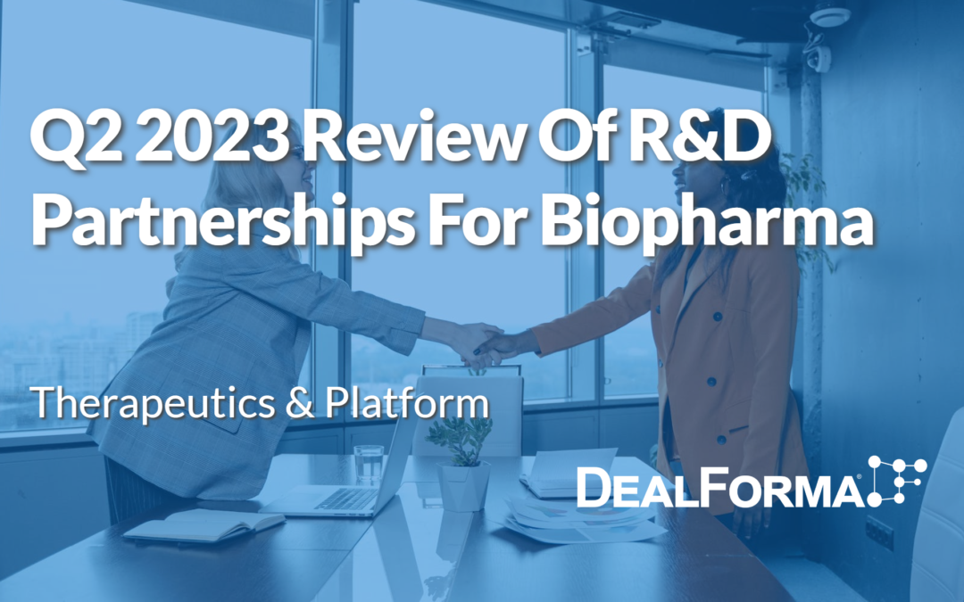 Q2 2023 Review Of R&D Partnerships For Biopharma Therapeutics & Platforms
