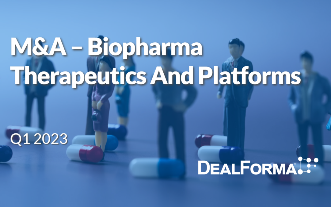 M&A – Biopharma Therapeutics And Platforms – Q1 2023