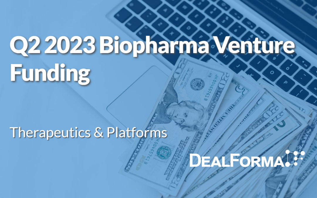 Q2 2023 Biopharma Venture Funding – Therapeutics and Platforms