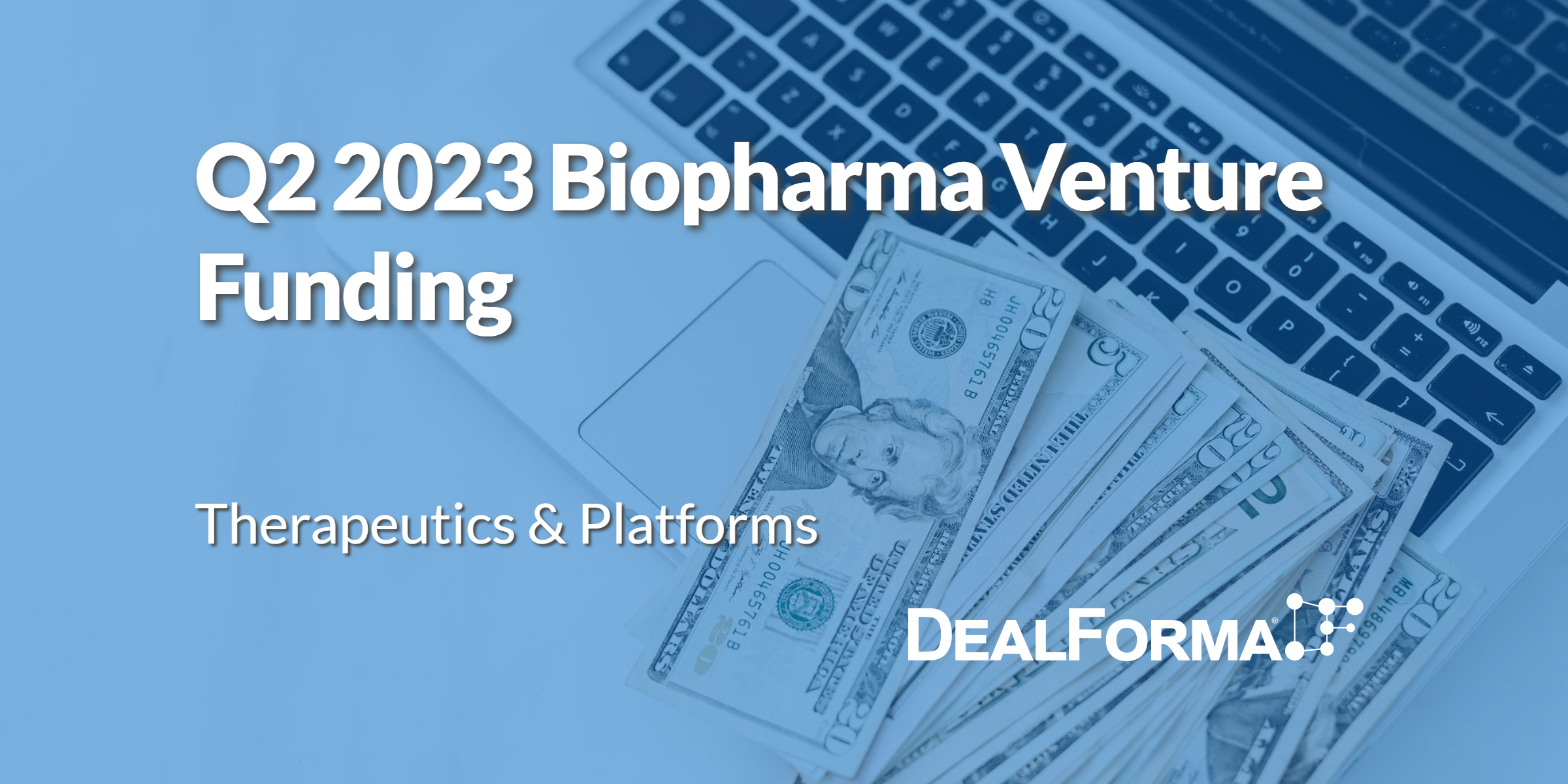 Q2 2023 Biopharma Venture Funding - Therapeutics and Platforms